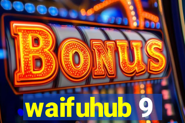 waifuhub 9